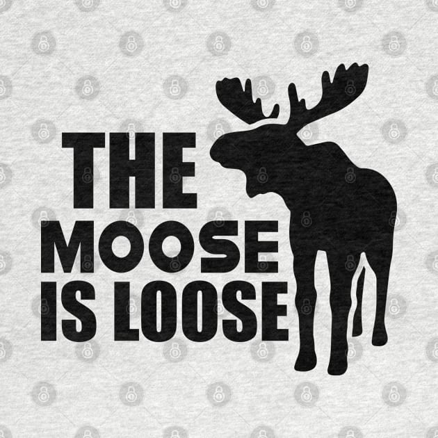 Moose - The Moose is loose by KC Happy Shop